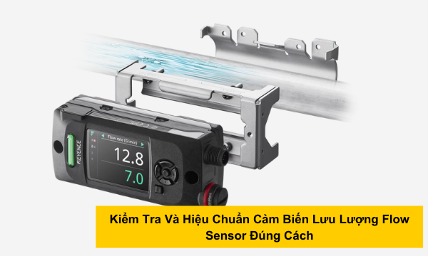Kiểm Tra Và Hiệu Chuẩn Cảm Biến Lưu Lượng Flow Sensor Đúng Cách