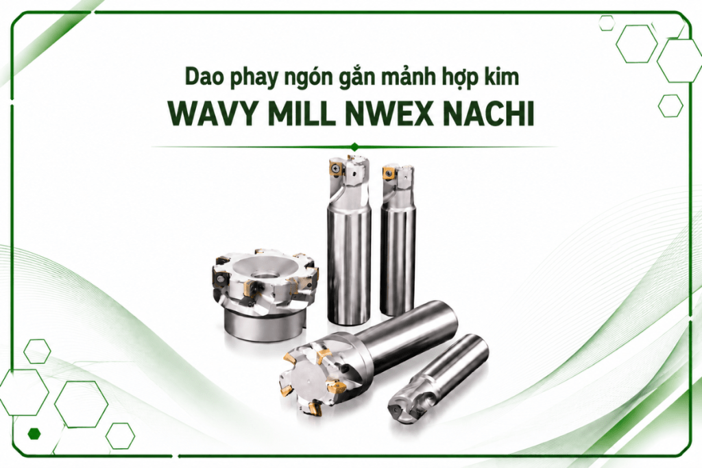 Dao phay ngón gắn mảnh hợp kim WAVY MILL NWEX NACHI